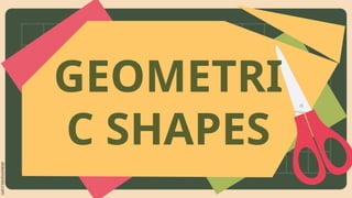 slidesmania.com
GEOMETRI
C SHAPES
 
