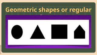 slidesmania.com
Geometric shapes or regular
shapes
 