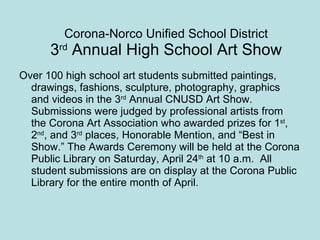 Corona-Norco Unified School District 3 rd  Annual High School Art Show ,[object Object]