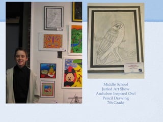 Middle School
Juried Art Show
Audubon Inspired Owl
Pencil Drawing
7th Grade
 
