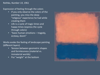 Rothko, Number 14, 1961
Expression of feeling through the colors
• If you only observe the colors of the
painting, you mis...