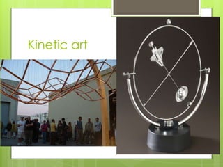 Kinetic art
 