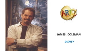JAMES COLEMAN
DISNEY
 