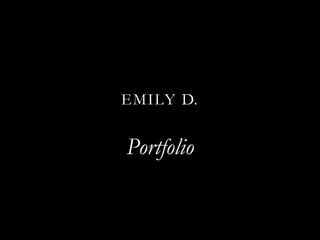 EMILY D.


Portfolio
 
