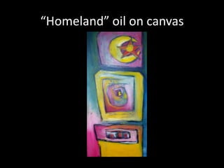 “Homeland” oil on canvas
 