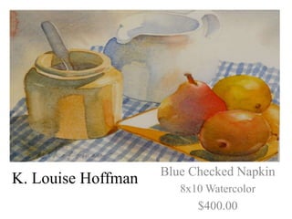 Blue Checked Napkin
K. Louise Hoffman
                       8x10 Watercolor
                          $400.00
 