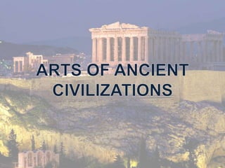 ARTS OF ANCIENT CIVILIZATIONS 