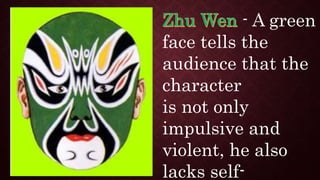 - A green
face tells the
audience that the
character
is not only
impulsive and
violent, he also
lacks self-
 