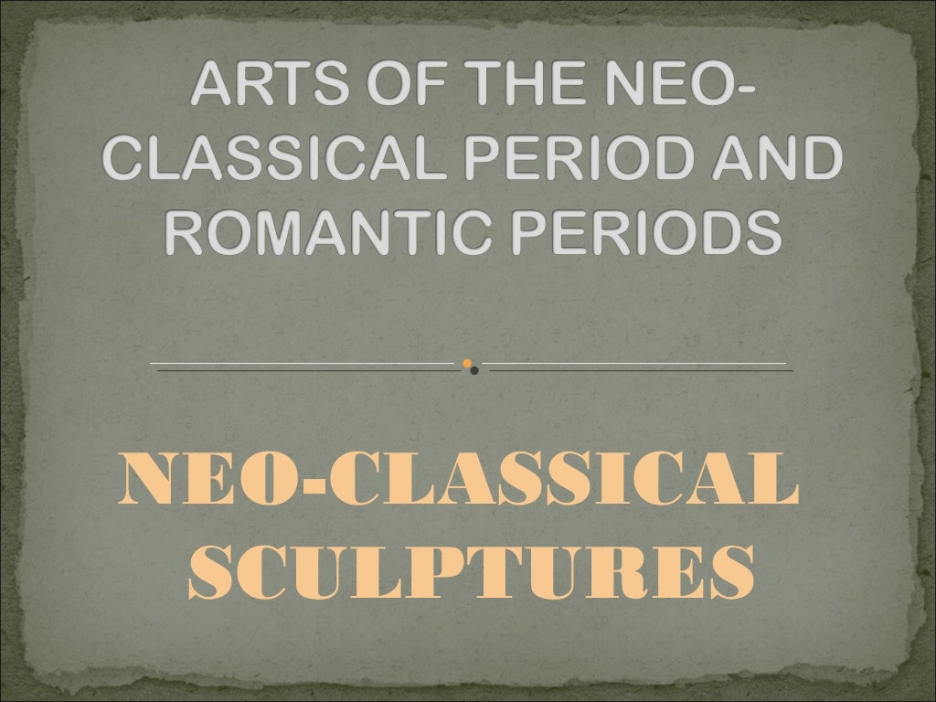 Arts of the Neo-Classical and Romantic periods