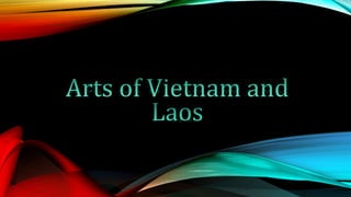 Arts of vietnam and laos | PPTX