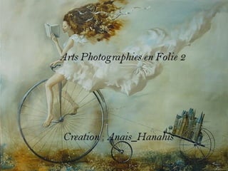Arts photographie en folie 2   by anais hanahis