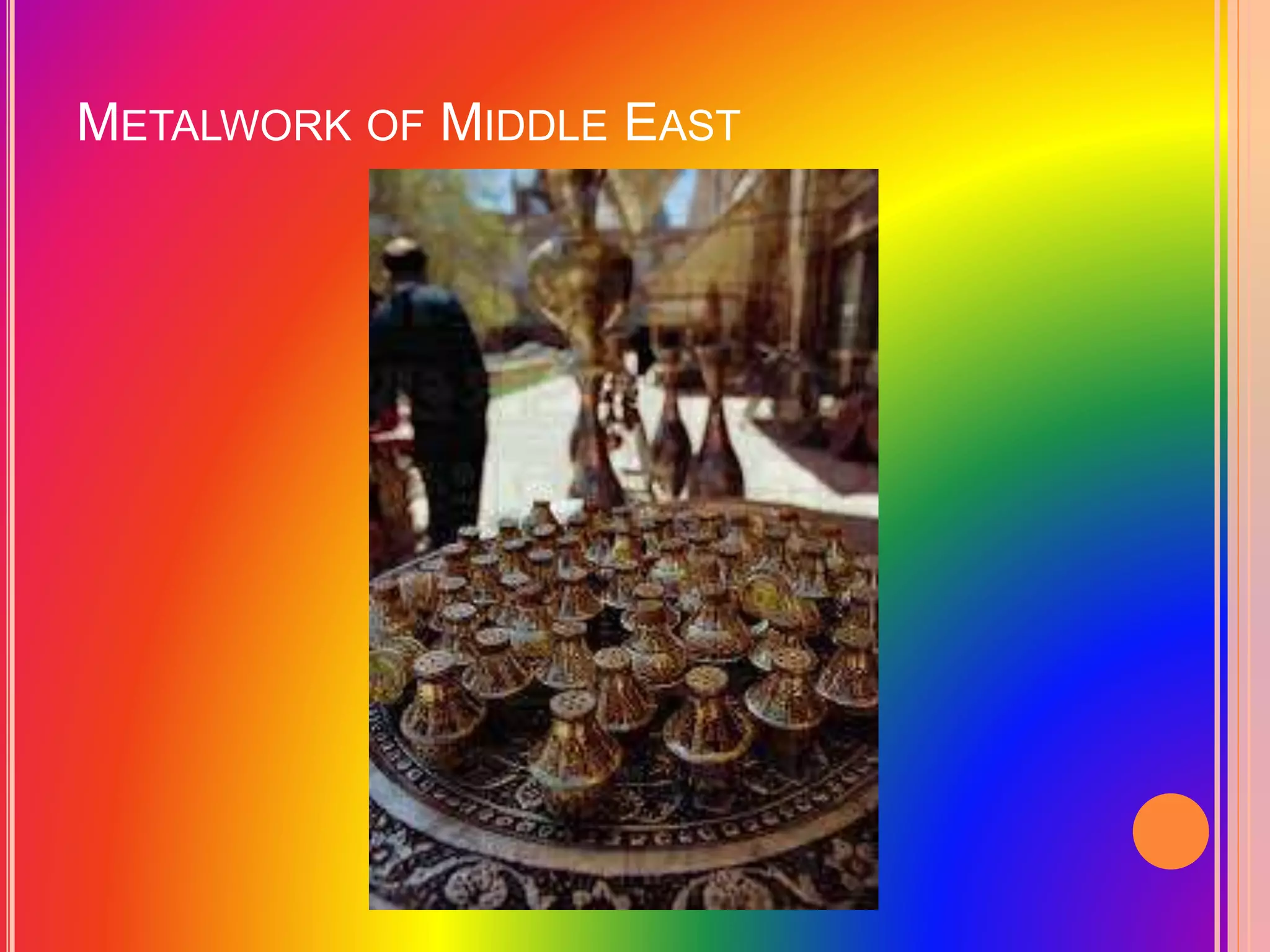 METALWORK OF MIDDLE EAST
 