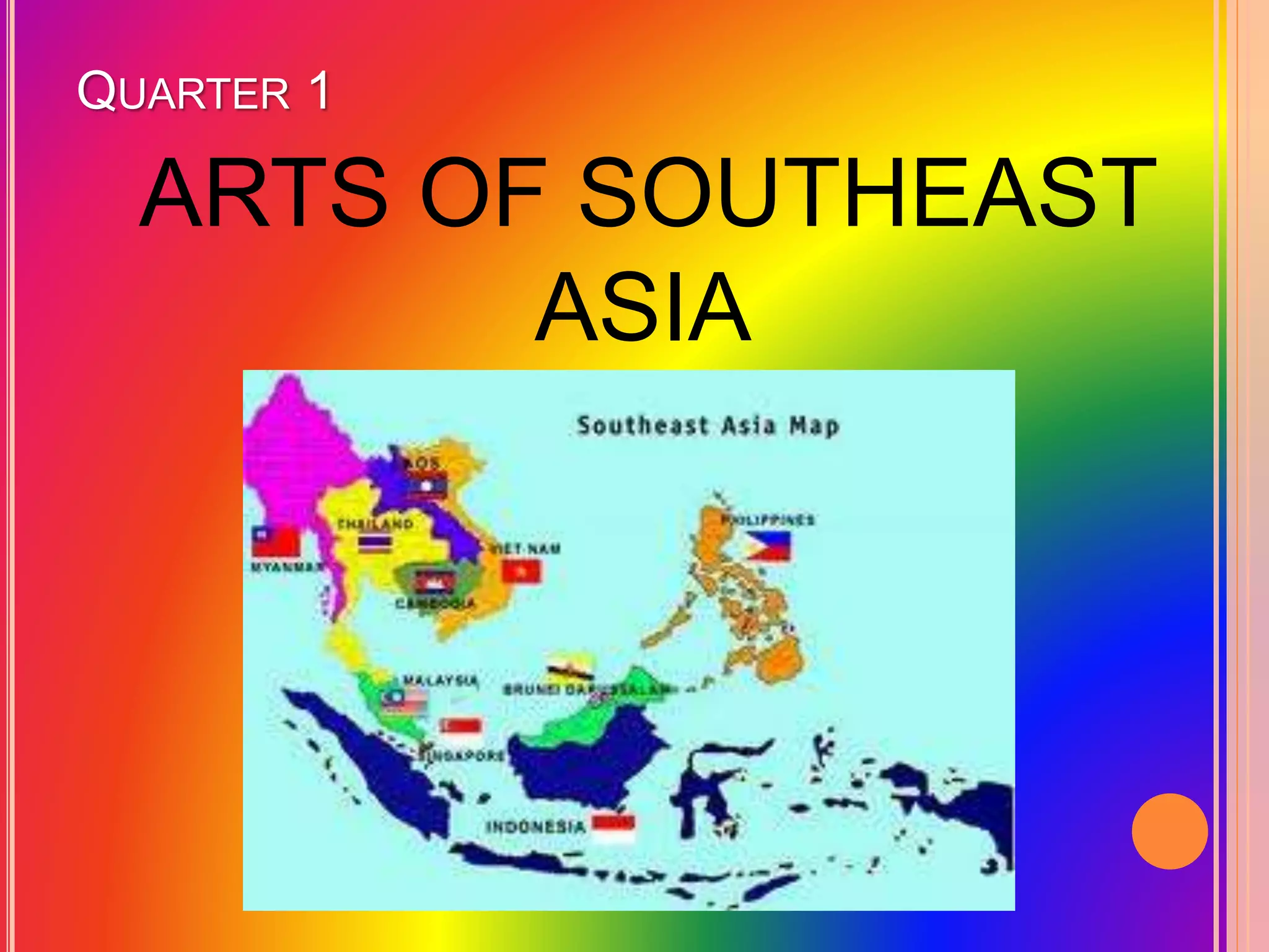 QUARTER 1
ARTS OF SOUTHEAST
ASIA
 