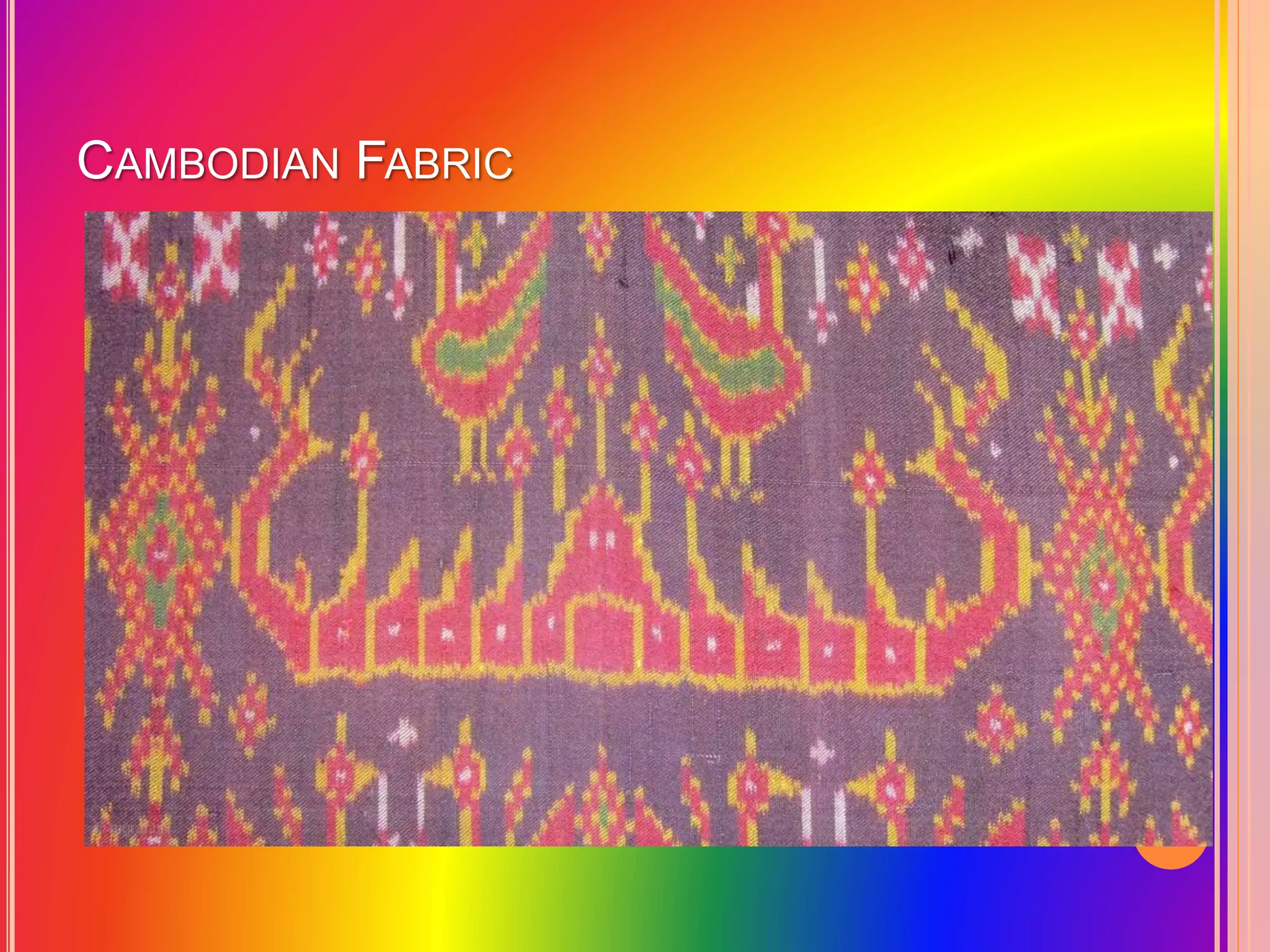 CAMBODIAN FABRIC
 