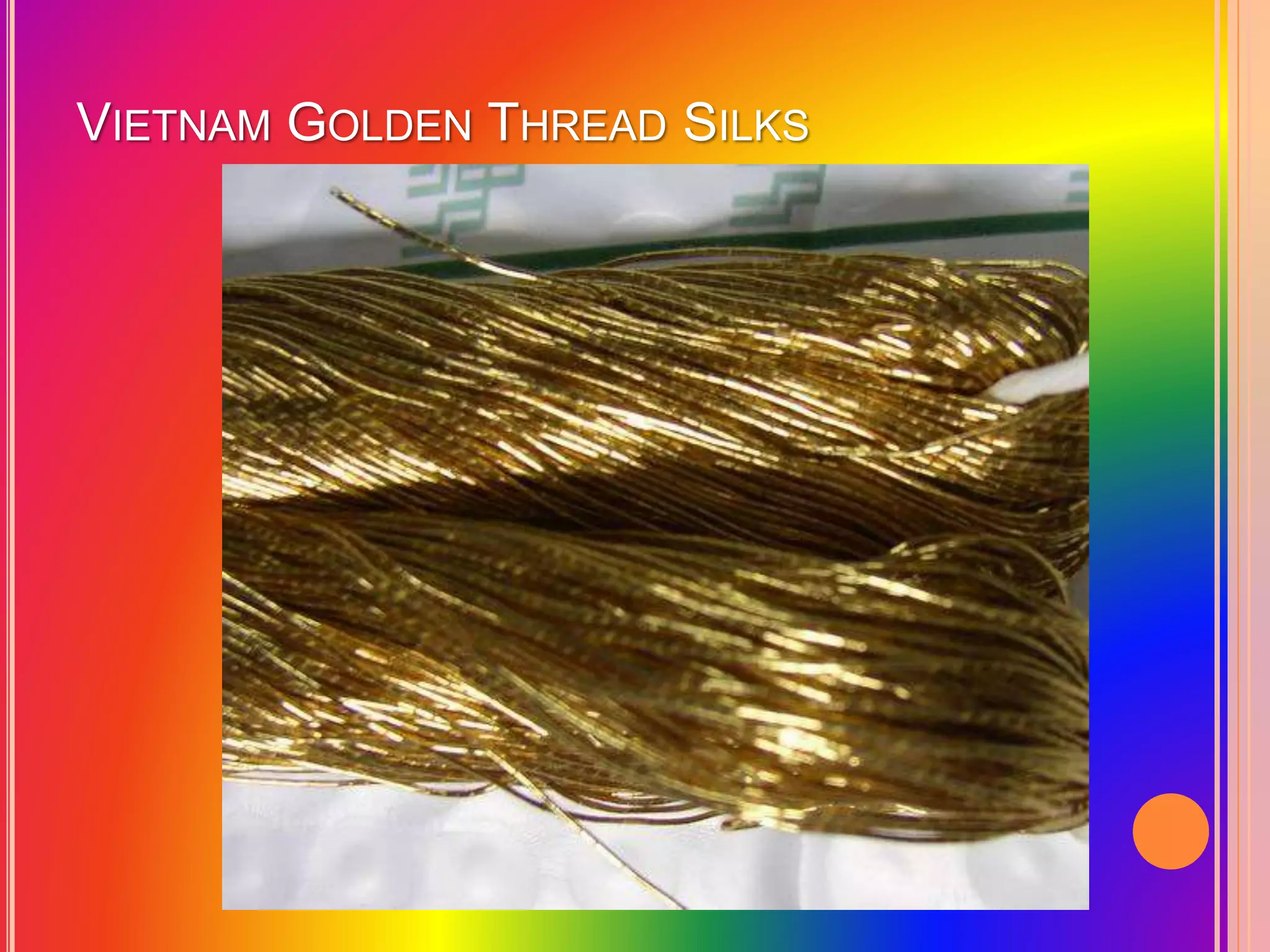 VIETNAM GOLDEN THREAD SILKS
 