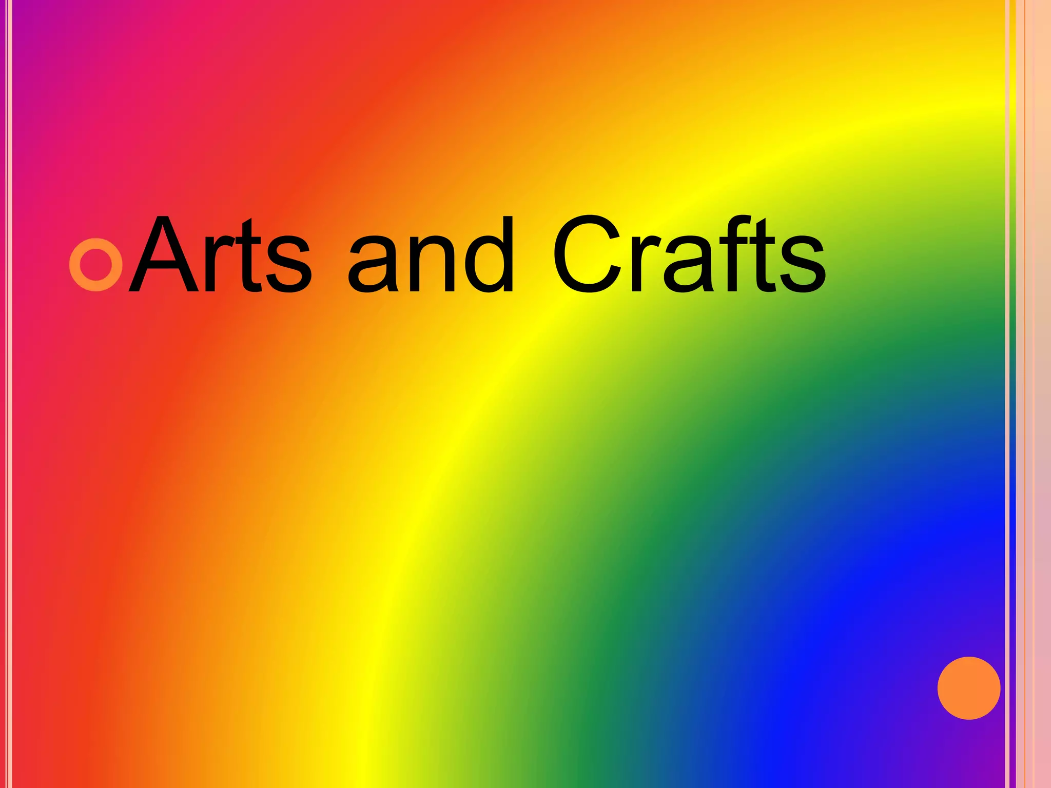 Arts and Crafts
 