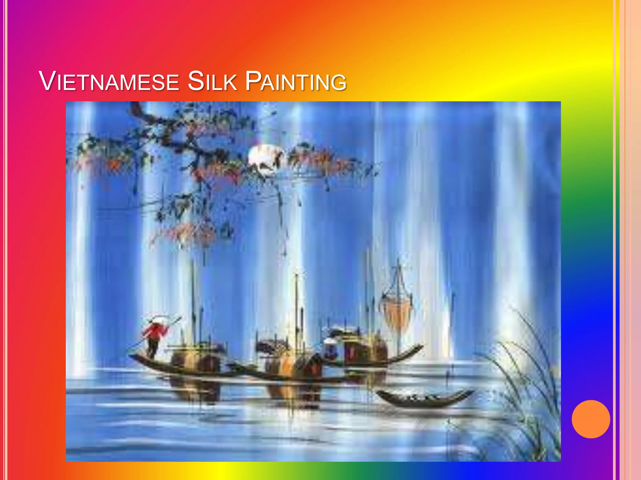 VIETNAMESE SILK PAINTING
 