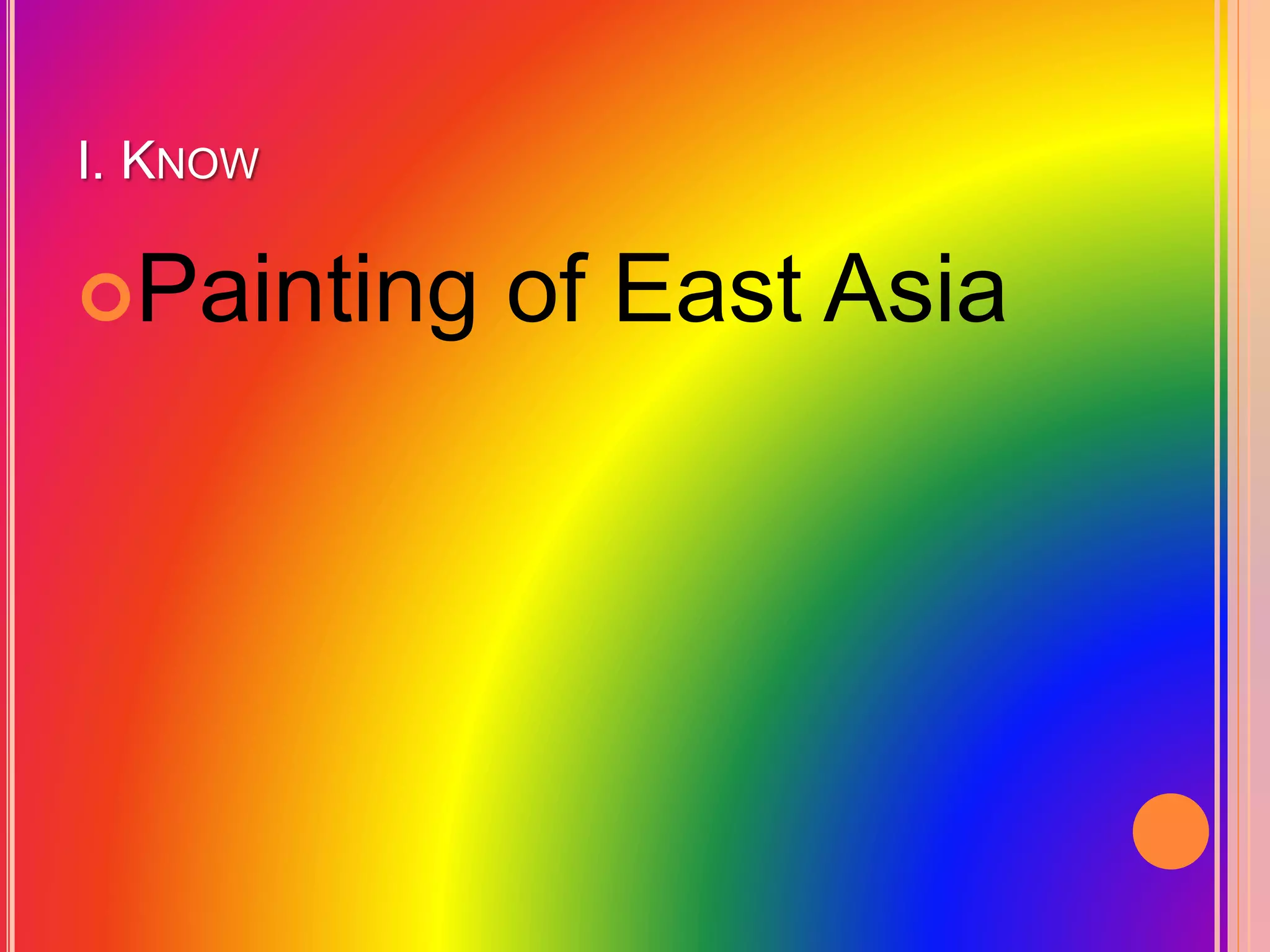 I. KNOW
Painting of East Asia
 