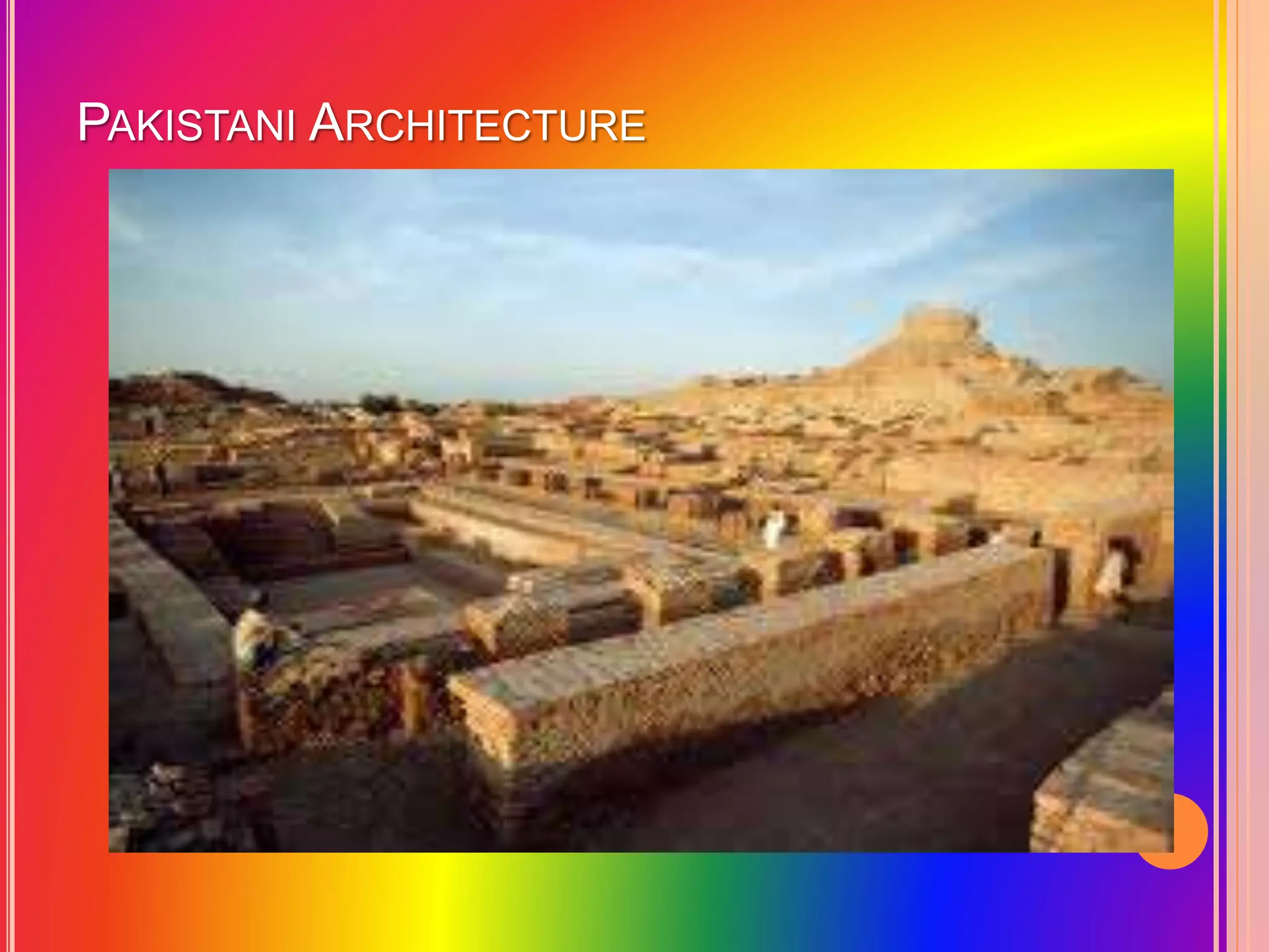 PAKISTANI ARCHITECTURE
 