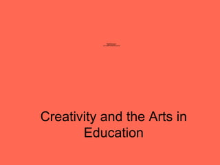 Creativity and the Arts in Education 