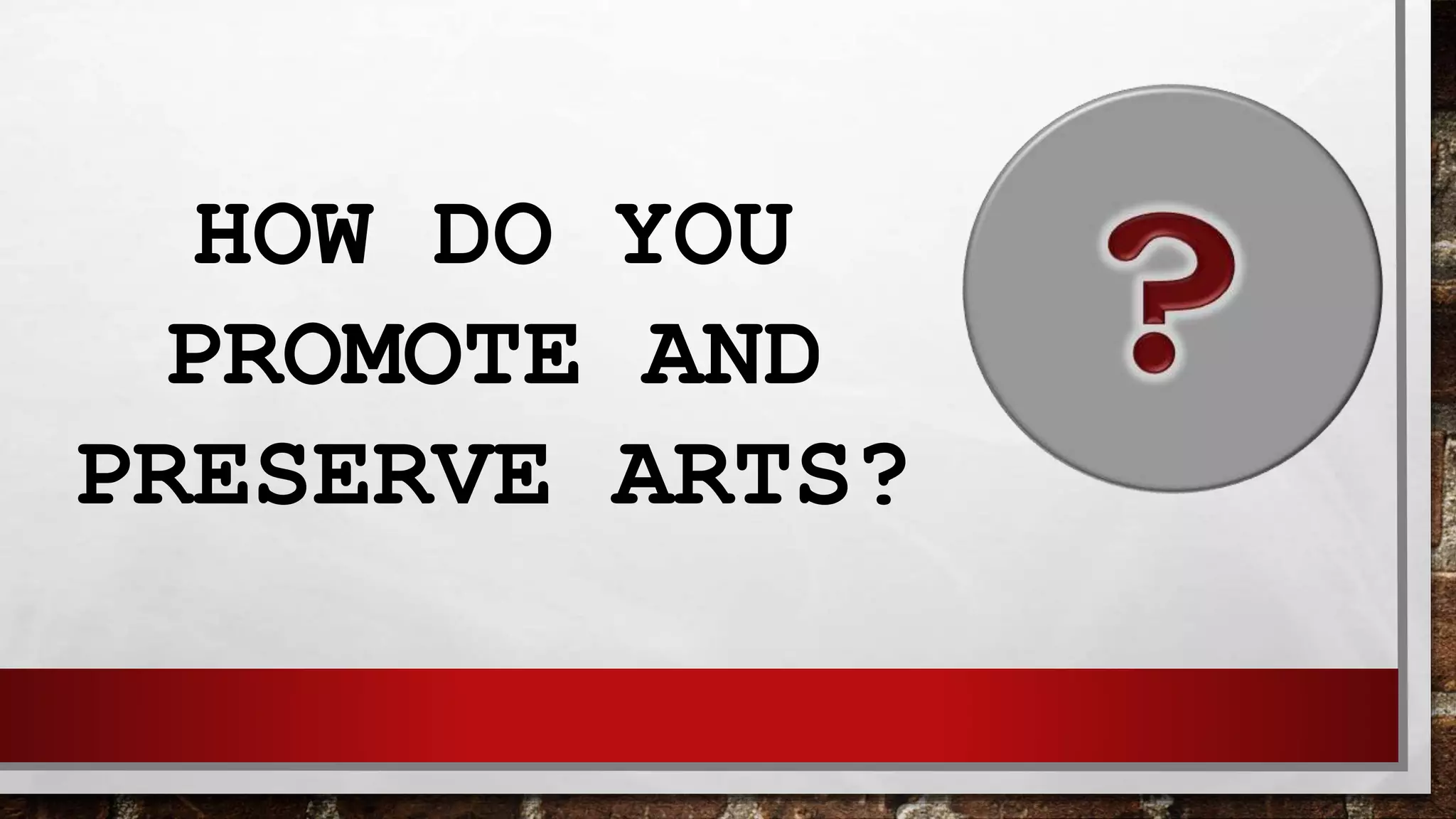 ARTS PROMOTION AND PRESERVATION.pptx
