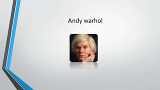 Andy warhol
 
