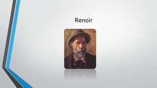 Renoir
 