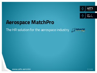 Aerospace MatchPro
The HR solution for the aerospace industry
17.11.2015www.arts.aero/en
 