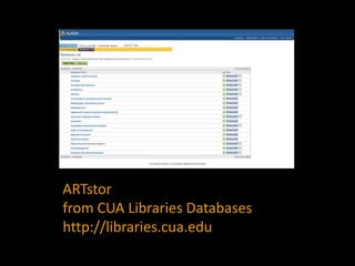 ARTstorfrom CUA Libraries Databaseshttp://libraries.cua.edu