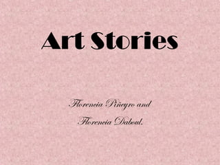 Art Stories
Florencia Piñeyro and
Florencia Daboul.
 