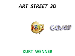 ART STREET 3D
KURT WENNER
 