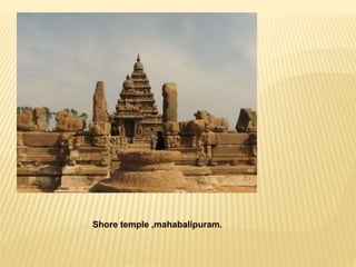 Shore temple ,mahabalipuram.
 