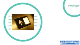 Introdução



A produção cresce em progressão
aritmética, ocasiona    um   acréscimo
das   vendas   e   em    consequência
aumento do faturamento e        custos
das empresas
 