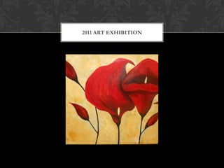 2011 ART EXHIBITION
 