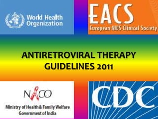 ANTIRETROVIRAL THERAPY
    GUIDELINES 2011
 