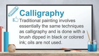 Poets write their calligraphy on their
paintings.
 