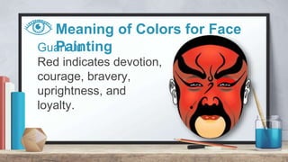Meaning of Colors for Face
PaintingJiang Gan
The clown or chou in
Chinese Opera has
special makeup patterns
called xiaohua...