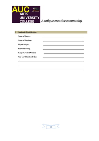  Academic Qualification

   Name of Degree

   Name of Institute

   Major Subject

   Year of Passing

   %age/ Grade/ Division

   Any Certification If Yes




                              13
 