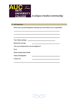  Job Experience

   Please state you post/designation and please give the details of your responsibites.




   Your Salary package

   Reason for Leaving

   Can you recommend any current employees?

   If yes

   Please mention their details

   Name & Designation

   Contact No.




                                             14
 