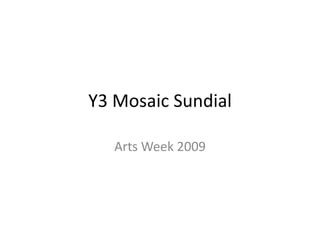 Y3 Mosaic Sundial Arts Week 2009 