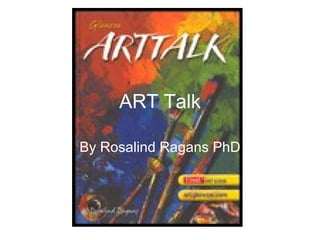 ART Talk By Rosalind Ragans PhD 