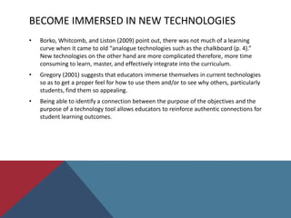 CommunityImplications For Art EducationInstill critical-thinking skills and encourage creative problem-solving to further develop the tangible creation of knowledge and provide an enjoyable outlet for student expression (Bull & Garofalo, 2009; Clements, 1998; Roblyer & Knezek, 2003).