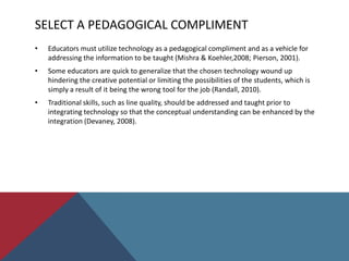 Use student-centered, constructivist activities that meaningfully integrate technology and not only provide hands-on opportunities, but “minds-on” opportunities as well (Gregory, 2001, p. 48). 