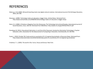 Educators should approach art, design, and technology with “open minds and a sense of adventure (Wood, 2004, p. 179).” Access: Technology as Opportunity or Barrier?Access has two definitions, 1) the reliable physical access of the technology and       2) the opportunities that the technology allows the user to access. 