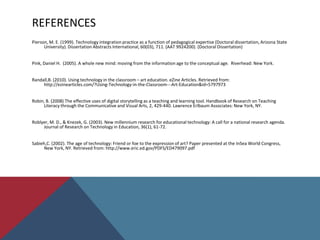 Anyonecan publish their thoughts online so there is a need to become a critical consumer of information (Diem, 2008). TECHNOLOGY AS OPPORTUNITY:Explore and access the world by breaking through time and the four physical walls of the classroom (Sabieh, 2002).