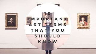 10 Important Art Terms That You Should Know