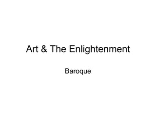 Art & The Enlightenment Baroque 