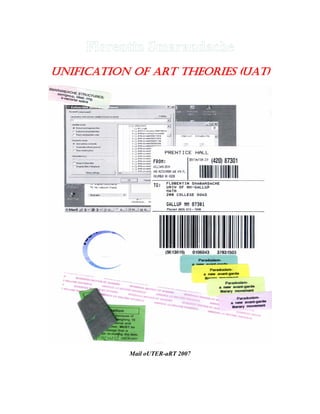 UNIFICATION OF ART THEORIES (UAT)




           Mail oUTER-aRT 2007
 