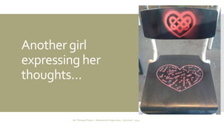 Another girl 
expressing her 
thoughts… 
Art Therapy Project - Albertslund Ungecenter - Denmark - 2014 
 