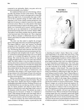 Bien
connected to my spirituality, black is my pain, red is my
emotions and purple is my intellect."
He emphasized black and red in the drawing, indicat­
ing what was primary for him in this session. The orange
(symbolic of heart) is central on the page and it is clear that
Marcus has high levels of emotionality that make it diffi­
cult for him to generate energy for other realms that are
important to him. From a family systems perspective, this
high level of emotion is related to reactivity to the original
emotional context. Marcus was often asked to think about
his current functioning in respect to his family system. "The
family is an 'emotional unit or system' and the symptoms
that show up in any individual are in fact related to the
emotional functioning ofthis unit or system" (Papero 1990).
The health of each family member may be directly related
to the functional state of the family unit. This is important
later as Marcus attempts to differentiate from his family
system, particularly his mother whom he both loves and is
ashamed of.
The client was then asked to amplify the strongest
pieces ofthe image and create a second drawing (Figure 2).
The image of Marcus's "pain" and "emotion" are literally
stomping on him. He represents himself in blue, the color
he associates with spirituality, and he is in a helpless posi­
tion. The drawing clearly states what the client may not be
able to in words. His physical and emotional pains are liter­
ally crushing him and, metaphorically, his spirit. This sense
of victimization and betrayal has deep roots in his family
system, as is revealed throughout his journey with art
therapy. This initial drawing session reflects his ongoing
struggle throughout the course of two years and continues
today. The client's ability to view the image with some ob­
jectivity allows him to step out ofhis emotional enmeshment
and begin to think about how he will make the changes that
are necessary to his healing. He must stand upright and face
these entities that he has internalized, that torment him. In­
terestingly, these intense images of helplessness and
victimization that emerge in the second session seem in
strong contrast to his initial images ofhope in his sand tray.
He has, in fact, internalized these polarities and is ambiva­
lent about resolving them.
Marcus was asked to draw a family portrait in the next
session. He used stick figures to depict his family. They all
have happy faces, despite their known struggles and his
challenging relationship with them. Nothing conclusivecan
be determined from any one drawing, but how a client de­
picts his family members and where he places them in
relation to himselfand to each other helps create a sense of
the dynamics within the system. The portrait can create a
starting point for discussion of family. It is important to
create a fluid dialogue through words and images that un­
fold generational information about issues relevant to a
client's current situation and how he thinks about them.
In the next sessions, the client worked with profound
issues of shame in his family system, in particular his role
Journal ofPsychoactive Drugs 286
FIGURE 2
Pain and Emotion
/
Art Therapy
in absorbing his mother's shame. Marcus has a compli­
cated relationship to his mother that stems from a long
history of inappropriate behavior on her part and her in­
ability to manage healthy boundaries with herchildren and
her adult world. Her behavior varies within a pattern of
gross neglect and abuse due to her own addiction patterns
of severe dependency and helplessness. One of the ways
that Marcus has devised to manage this neglect and abuse
is to take ownership of his mother's behavior, in an at­
tempt to regulate it within himself. This causes him deep
feelings of shame and discomfort but protects him from
being overwhelmed in addressing his anger and other in­
tense feelings toward his mother. Figure 3 depicts Marcus's
attempt to acknowledge and separate from the inclement
weather of the "negative reinforcement" he experienced
as a child in his family. In the image, Marcus metaphori­
cally removes himself from the "negative reinforcement"
and into the sunshine of "positive reinforcement." Though
Marcus's images can reveal his denial and simplistic an­
swers, they also reveal clearly his pace, the obstacles he
faces and what he is willing to work on at any given mo­
ment. The long history of sexual and emotional abuse inside
his home left him guarded, with poor ego defenses and
enmeshment issues. Marcus set the pace for his therapy by
creating images that were sometimes superficially bright
and optimistic with cheerful and simplistic answers. These
images allowed him to move slowly toward his understand­
ing of how the pervasive sexual and physical abuse as well
as addiction patterns in the home he grew up in have ere-
Volume 37 (3), September 2005
Downloadedby[OsakaUniversity]at01:1112November2014
 
